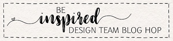 Be Inspired Design Team Blog Hop -March 2024